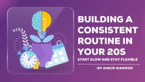 Building a Consistent Routine in your 20s