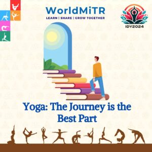 IDY2024 : Is the Yoga Journey More Fulfilling Than the Destination?