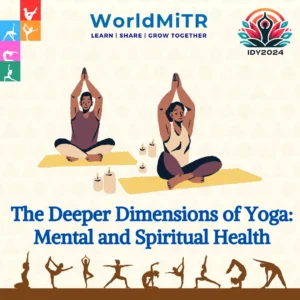 The Deeper Dimensions of Yoga: Mental and Spiritual Health By Manvi Tyagi 3rd Year BNYS | Nature’s Tranquility